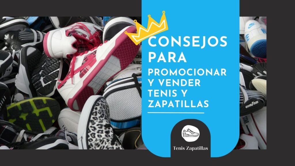 Consejos-para-promocionar-y-vender-tenis-y-zapatillas-blog-tenis-zapatillas-teniszapatillas.com-01