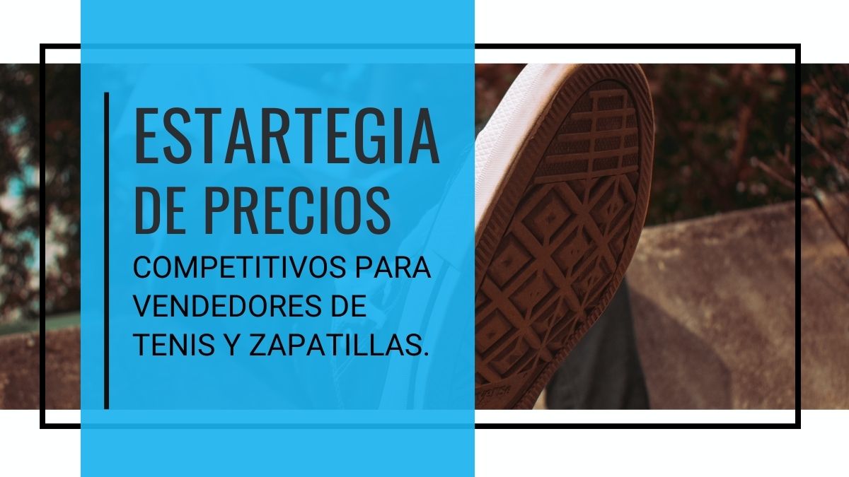 Estrategias De Precios Competitivos Para Vendedores De Tenis Y Zapatillas