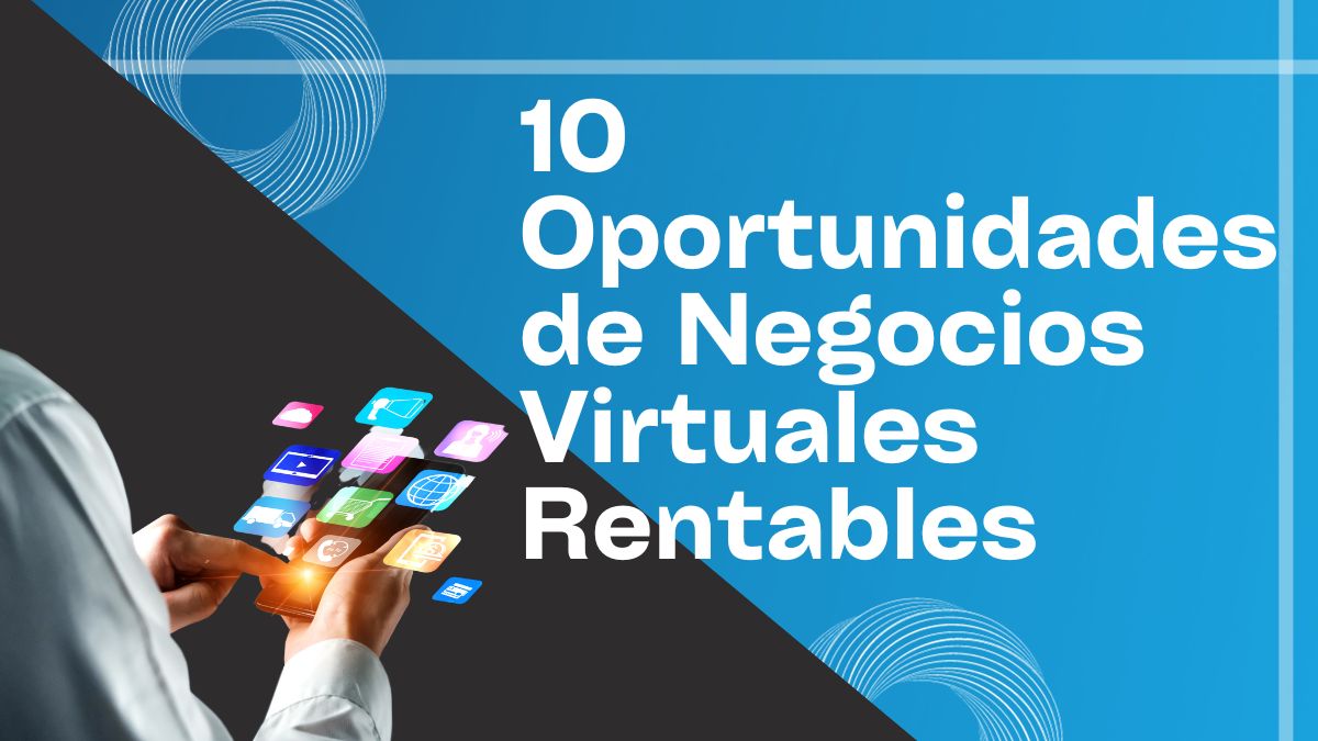 Descubre las 10 Oportunidades de Negocios Virtuales Rentables en Latinoamérica